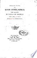 Della vita di Lucio Anneo Seneca libri quattro di Carlo de' Rosmini cav. del S.R.I. accademico fiorentino