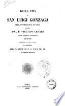 Della vita di san Luigi Gonzaga della Compagnia di Gesù scritta dal p. Virgilio Cepari