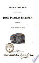 Della vita e degli scritti del professore don Paolo Barola romano custode generale di Arcadia [Francesco Fabi Montani!