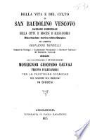 Della vita e del culto di San Baudolino Vescovo patrono principale della citta e diocesi di Alessandria dissertazione storico-critico-liturgica del sacerdote Giovanni Novelli