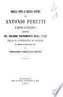 Della vita e delle opere di Antonio Peretti discorso letto pel solenne riaprimento degli studi nella R. Università di Modena, il giorno 16 novembre 1863 dal professore Ferdinando Ruffini