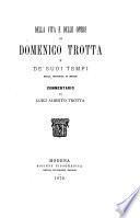 Della vita e delle opere di Domenico Trotta e de'suoi tempi nella provincia di Molise ...
