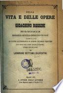 Della vita e delle opere di Gioachino Rossini