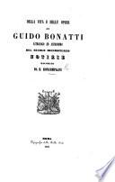 Della vita e delle opere di Guido Bonatti, astrolog ed astronomo del secolo decimoterzo. Notizie. (Estratte dal Giornale arcadico.).