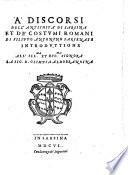 Delle antichita di Sarsina, et de' costvmi romani nel trionfo, et nel triclinio antico. Discorso primo di Filippo Antonino Sarsinate con vn'indice copiosissimo delle cose notabili, che vi si trattano