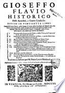 Delle antichità, e guerre giudaiche. Diuiso in vintisette libri. Compartiti in tre parti ... Tradotto in italiano per M.Pietro Lauro modenese ..