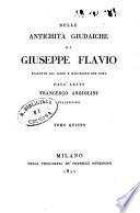 Delle antichita giudaiche di Giuseppe Flavio tradotte dal greco e illustrate con note dall'abate Francesco Angiolini piacentino tomo primo [-quinto]