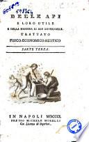Delle api e loro utile e della maniera di ben governarle. Trattato fisico-economico-rustico parte prima [-terza][Antonio Maria Tannoja]