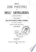 Delle armi portatili e dell'artiglieria lezioni date agli allievi della Scuola militare di fanteria e cavalleria, anno 1868-69