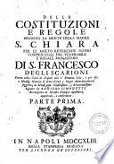 Delle Costituzioni e regole secondo la mente della madre S. Chiara per le molto reverende madri Conventuali del venerabile e regale monastero di S. Francesco degli Scarioni..
