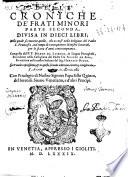 Delle croniche de' frati minori parte seconda, diuisa in dieci libri; nella quale si contiene quello, che occorse nella religione del padre S. Francesco, ... composta dal P.F. Marco da Lisbona, in lingua portughese, poi ridotta nella castigliana dal padre fra Filippo de Sosa, et tradotta nella nostra italiana dal sig. Horatio Diola. Con tauole copiosissime, & in questa seconda edittione corretta, e migliorata