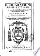Delle dichiarationi delle lettioni di tutti li matutini dell'anno, del breuiario rom., & ambrosiano, come si vede nel fine di tutta l'opera. Prima [-seconda] parte. Dall'Aduento fin'alla Pentecoste. Di Gio. Battista Posseuino ..