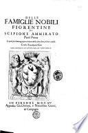 Delle famiglie nobili fiorentine di Scipione Ammirato parte prima le quali per leuare ogni gara di precedenza sono state poste in confuso. Con la tauola nel fine