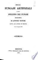 Delle fungaje artifiziali e dello sviluppo dei funghi memoria di Antonio Venturi