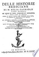 Delle historie Bresciane libri dodeci ... fatti volgari dal molto rev. D. Patritio Spini (etc.)