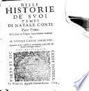 Delle historie de' suoi tempi di Natale Conti parte prima [-seconda]. Di latino in volgare nuouamente tradotta da m. Giouan Carlo Saraceni. Aggiunteui di piu e postille, & vn'ampissima tauola delle cose notabili dall'istesso