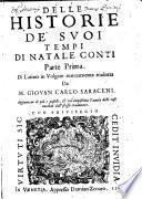 Delle historie de' suoi tempi di Natale Conti parte prima [-seconda]. Di latino in volgare nuouamente tradotta da m. Giouan Carlo Saraceni. Aggiunteui di piu e postille, & vn'ampissima tauola delle cose notabili dall'istesso