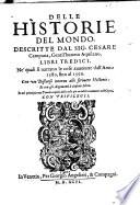 Delle historie del mondo descritte dal sig. Cesare Campana, gentil'huomo aquilano, libri tredici, ne' quali si narrano le cose auuenute dall'anno 1580, fino al 1596. Con un discorso intorno allo scriuere historie: et con gli argomenti à ciascun libro. Et nel principio vna tauola copiosa delle cose