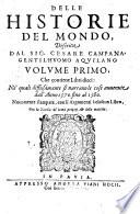 Delle historie del mondo, descritte dal sig. Cesare Campana, gentil'huomo aquilano volume primo -secondo!, ..