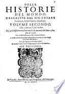 Delle historie del mondo, descritte dal sig. Cesare Campana, gentil'huomo aquilano. Volume primo [-secondo]. ..