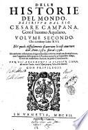 Delle historie del mondo, descritte dal sig. Cesare Campana, gentil'huomo aquilano, volume primo [-secondo], ..