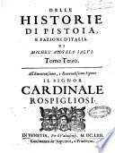 Delle historie di Pistoia e fazioni d'Italia tomi tre di Michel'Angelo Salui doue successi non più vditi, e da non esser creduti distintamente si narrano. Con due copiose tauole in fine, vna delle cose più notabili, e l'altra delle città, e loro qui nominate famiglie ..
