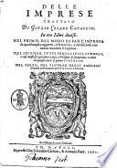 Delle imprese trattato di Giulio Cesare Capaccio. In tre libri diuiso. Nel primo, del modo di far l'impresa ... Nel secondo, tutti ieroglifici, simboli ... e come da quegli cauar ... l'imprese ... Nel terzo, nel figurar degli emblemi ... per l'imprese si tratta