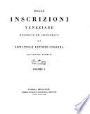 Delle inscrizioni veneziane raccolte ed illustrate da Emmanuele Antonio Cigogna cittadino veneto. Volume 1. [-6.]