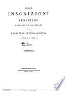 Delle inscrizioni veneziane raccolte ed illustrate da Emmanuele Antonio Cigogna cittadino veneto. Volume 1. [-6.]