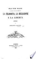 Delle intime relazioni in cui sono e con cui progrediscono la Filosofia, la Religione e la Libertà