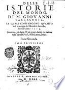 Delle istorie del mondo di m. Giouanni Tarcagnota. Le quali contengono quanto dal principio del mondo è successo, sino all'anno 1513, cauate da più degni & più graui autori, & che habbino nella lingua greca, ò nella latina scritto ... Con l'aggiunta di m. Mambrino Roseo, & del reuerendo m. Bartolomeo Dionigi da Fano, sino all'anno 1582. Parte prima -terza!