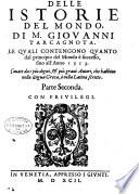 Delle istorie del mondo di m. Giouanni Tarcagnota. Le quali contengono quanto dal principio del mondo è successo, sino all'anno 1513, cauate da più degni & più graui autori, & che habbino nella lingua greca, ò nella latin