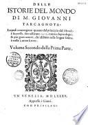 Delle istorie del mondo di M. Giovanni Tarcagnota ... Sino all'anno 1513... con l'aggiunta di Mambrino Roseo, et dal Reverendo M. Bartolomeo Dionigi da Fano, sino all' anno 1582