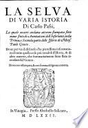 Delle istorie del suo tempo di mons. Paolo Giouio da Como, vescouo di Nocera, tradotte da M. Lodouico Domenichi, prima °-seconda! parte. Con una Selua di uaria istoria di Carlo Passi, nella quale si ha piena notitia delle cose più rare, ... Et vn Supplimento del signor Girolamo Ruscelli, ... Et vn'Indice de' nomi antichi, & moderni, delle città, castella, ... de' quali l'autore ha fatto mentione. ..