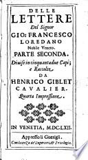DELLE LETTERE Del Signor GIO. FRANCESCO LOREDANO Nobile Veneto