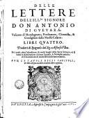 Delle lettere dell'ill.re signore don Antonio di Gueuará ...