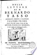 Delle lettere di m. Bernardo Tasso accresciute, corrette e illustrate volume primo [-terzo]