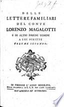 Delle lettere familiari del Conte L. Magalotti, e di altri insigni uomini a lui scritte volume primo(-secondo. La vita del Conte L. M.). [Edited by A. F., i.e. Angelo Fabroni.]