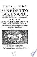 Delle lodi di Benedetto Averani ... Orazione, di Anton Maria Salvini, accademico della Crusca Detta da esso nell' Accademia pubbl. Funerale fatta, sopra il medesimo l' anno MDCCIX