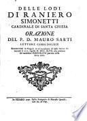 Delle lodi di Raniero Simonetti,..., orazione del P. D. Mauro Sarti lettore camaldolese pronunciati in Cingoli,...