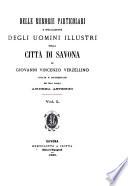 Delle memorie particolari e specialmente degli uomini illustri della città di Savona