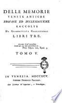 Delle memorie venete antiche profane ed ecclesiastiche raccolte da Giambattista Gallicciolli. Libri tre. Tomo 1. [- 8.]