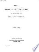 Delle Monete De' Veneziani Dal Principio Al Fine Della Loro Repubblica