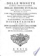 Delle monete e dell'instituzione delle zecche d'Italia, dell'antico e presente sistema di esse: e del loro intrinseco valore, e rapporto con la presente moneta dalla decadenza dell'impero sino al secolo XVII ...