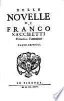 Delle novelle di Franco Sacchetti cittadino fiorentino. Parte prima [-seconda]