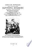 Delle Opere Del Cavalier Battista Guarini Tomo Secondo Nel quale si contengono Le Rime stampate ed'Inedite. L'Idropica, Commedia con le note die Paolo Rolli ... Apologia di Jason de Nores contra l'Autor del Verato