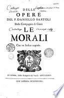 Delle Opere del P. Daniello Bartoli,... le Morali...