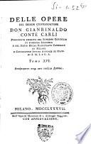 Delle opere del signor commendatore don Gianrinaldo conte Carli... Tomo 1. [-19.]