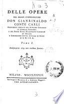 Delle opere del signor commendatore don Gianrinaldo conte Carli... Tomo 1. [-19.]