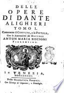 Delle opere di Dante Alighieri tomo 1. [-2.] ... con le annotazioni del dottore Anton Maria Biscioni fiorentino